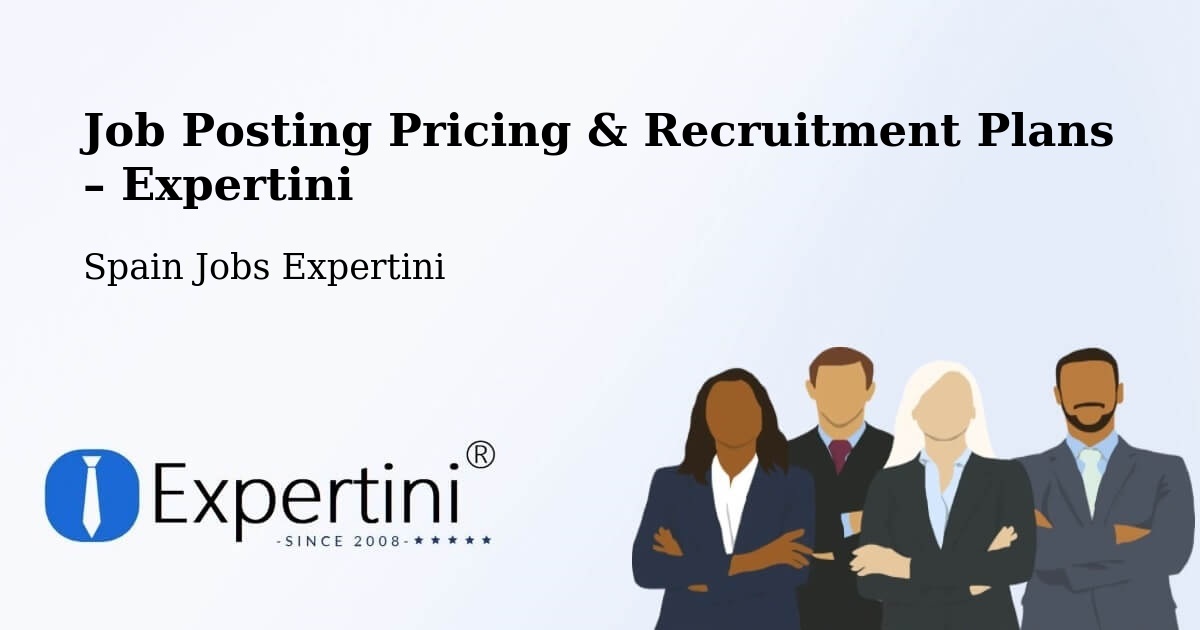 Job Posting Pricing & Recruitment Plans – Tomares - Tomares, Spain Jobs Expertini